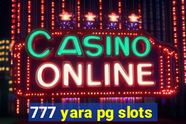 777 yara pg slots